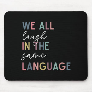 We All Laugh In The Same Language, English Languag Mouse Mat