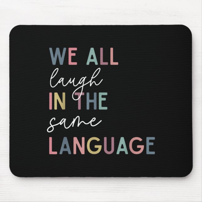 We All Laugh In The Same Language, English Languag Mouse Mat (Front)
