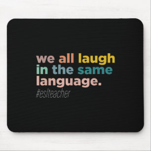 We All Laugh In The Same Language  Mouse Mat