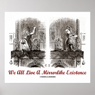 We All Live A Mirrorlike Existence (Wonderland) Poster