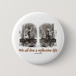 We All Live A Reflective Life (Wonderland) 6 Cm Round Badge