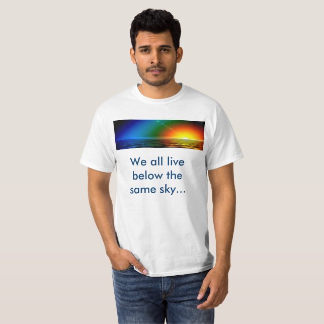 We all live below the same sky... T-Shirt (Front Full)