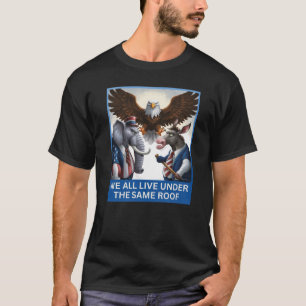 We All Live Under the Same Roof - Political Satire T-Shirt