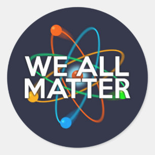 WE ALL MATTER CLASSIC ROUND STICKER
