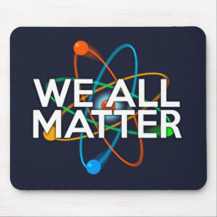 WE ALL MATTER Science Mouse Mat