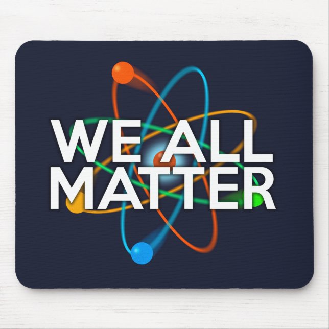 WE ALL MATTER Science Mouse Mat (Front)
