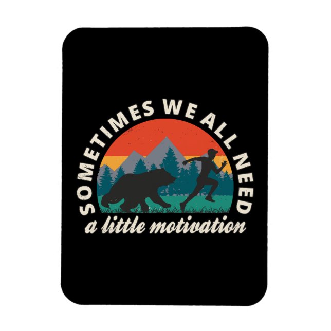  We All Need A Little Motivation Fun Magnet (Vertical)