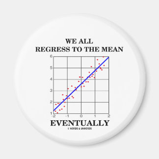 We All Regress To The Mean Eventually (Statistics) Magnet