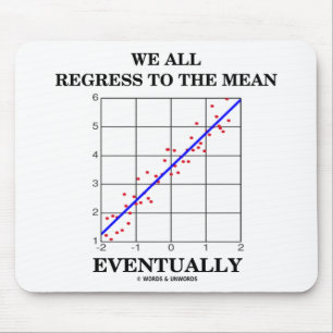 We All Regress To The Mean Eventually (Statistics) Mouse Mat