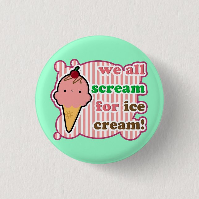 We All Scream For Ice Cream Button (Front)
