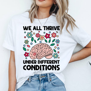 We All Thrive Under Different Conditions Autism T-Shirt
