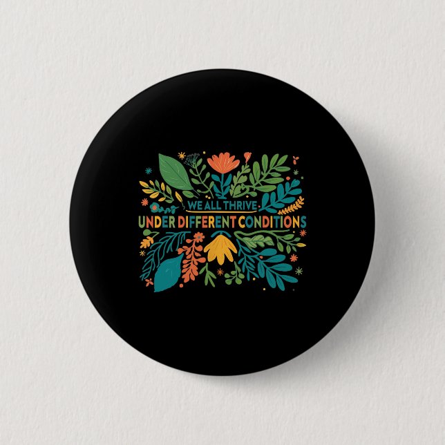 We All Thrive Under Different Conditions Diversity 6 Cm Round Badge (Front)
