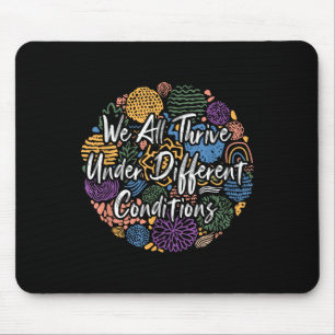 We All Thrive Under Different Conditions Diversity Mouse Mat