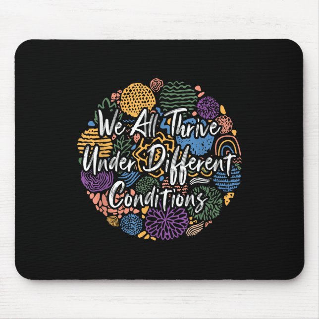 We All Thrive Under Different Conditions Diversity Mouse Mat (Front)