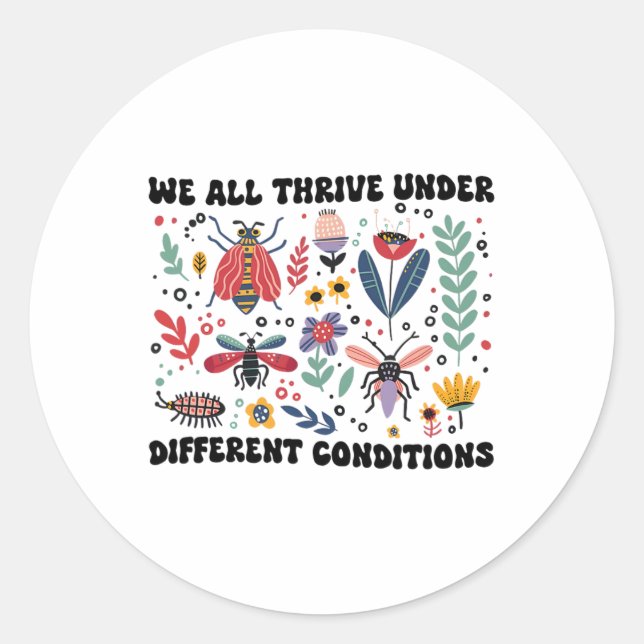 We All Thrive Under Different Conditions Neurodive Classic Round Sticker (Front)