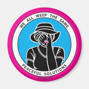 We All Weep The Same 1 Pink_2.25” Round Magnet