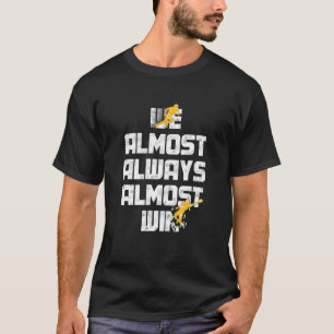 We Almost Always Almost Win American Football Love T-Shirt