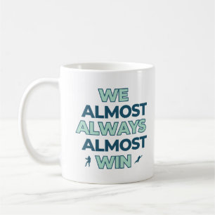 We almost always almost win football coffee mug