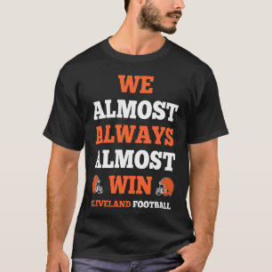 We Almost Always Almost Win Football Funny Gift vi T-Shirt