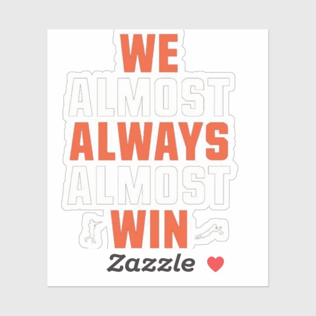 We Almost Always Almost Win – Funny Football Shirt (Sheet)