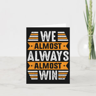 We Almost Always Almost Win Sports Funny Football  Card