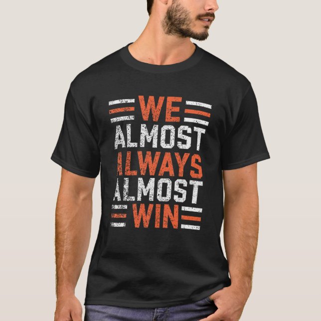 We Almost Always Almost Win Sunday Football T-Shirt (Front)