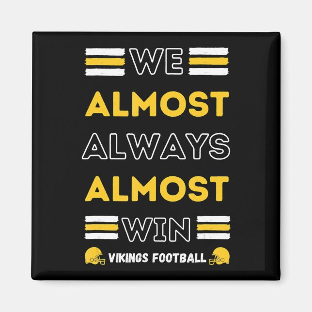 We Almost Always Almost Win  Vikings Football Spor Magnet (Front)
