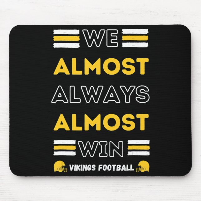 We Almost Always Almost Win  Vikings Football Spor Mouse Mat (Front)