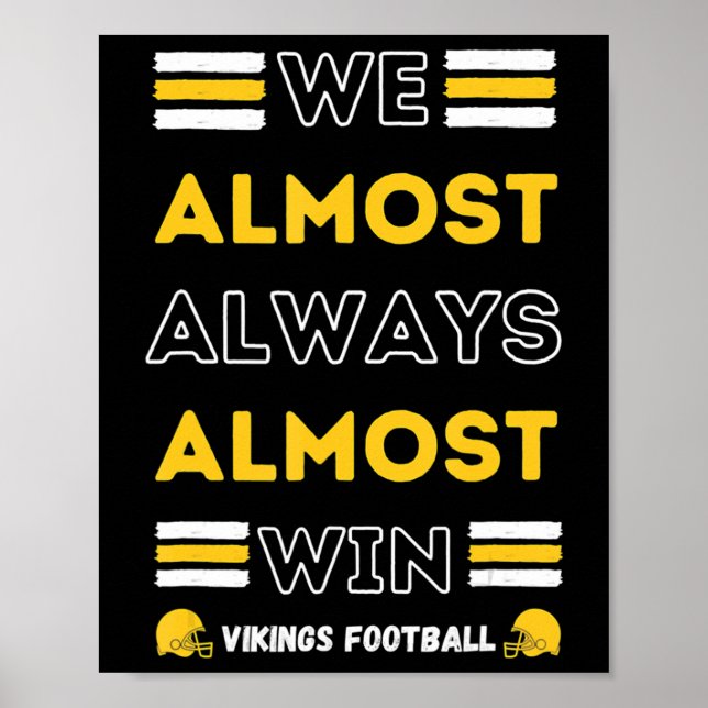 We Almost Always Almost Win  Vikings Football Spor Poster (Front)