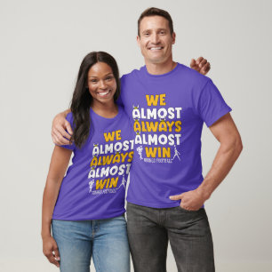 We almost always almost win Vikings football T-Shirt
