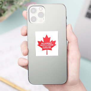 We Already Have a Loonie Small Vinyl Sticker