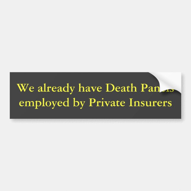 We already have Death Panels employed by Privat... Bumper Sticker (Front)