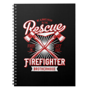 We Always Rush The Rescue Firefighter Brotherhood Notebook