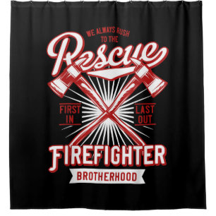 We Always Rush The Rescue Firefighter Brotherhood Shower Curtain