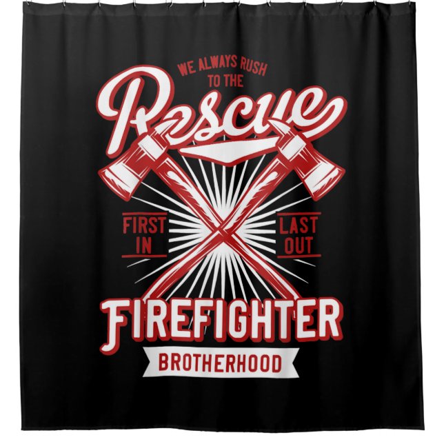 We Always Rush The Rescue Firefighter Brotherhood Shower Curtain (Front)