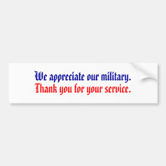 We appreciate our military., Thank you for your... Bumper Sticker