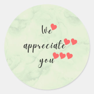 We appreciate you text with hearts classic round sticker