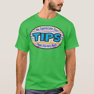 We Appreciate Your TIPS T-Shirt