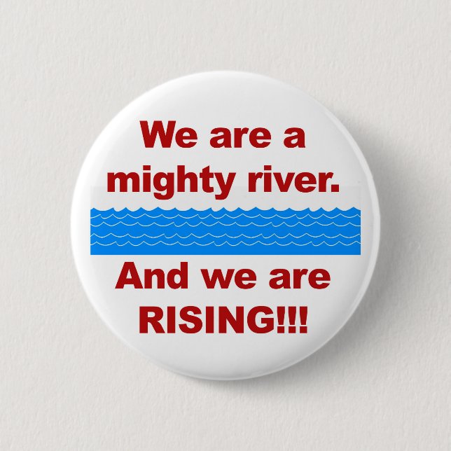 We Are a Mighty River and We Are Rising 6 Cm Round Badge (Front)