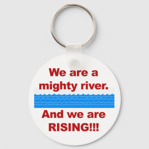 We Are a Mighty River and We Are Rising Key Ring