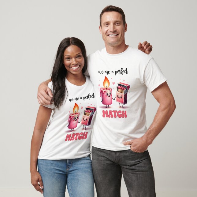 We are a Perfect Match Funny Punny Valentine T-Shirt (Unisex)