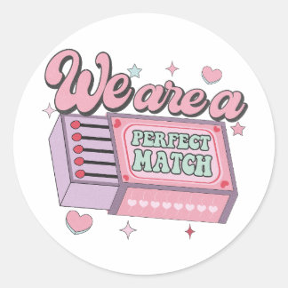 We Are a Perfect Match - Pack of Matchsticks Classic Round Sticker