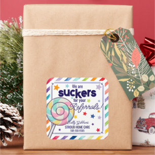 We Are a Sucker for Your Referrals - Fun Lollipop  Square Sticker