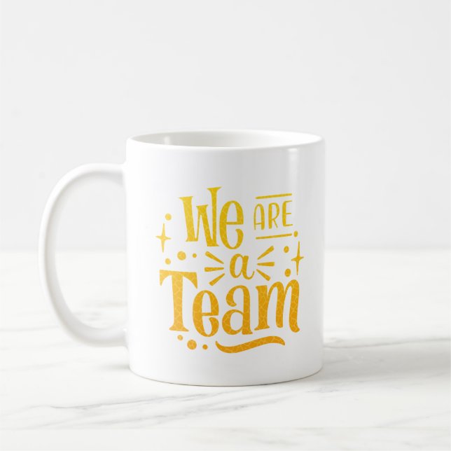 WE ARE A TEAM COFFEE MUG (Left)