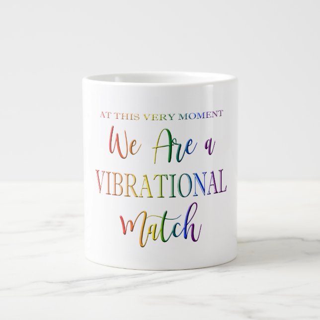 We Are a Vibrational Match Rainbow Text Funny Large Coffee Mug (Front)
