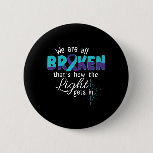 We Are All Broken Suicide Awareness Mental Health 6 Cm Round Badge