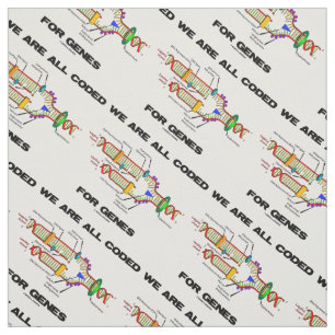 We Are All Coded For Genes DNA Replication Fabric
