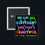We Are All DIFFERENT 15 Cm Square Badge<br><div class="desc">Inspirational quote of “We Are All DIFFERENT And That's BEAUTIFUL” with unique Autism puzzles,  and colourful butterflies flying on the background to support and advocate Autism Awareness.</div>