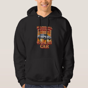 We Are All Dogs In God's Hot Car Hoodie