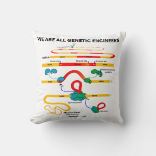 We Are All Genetic Engineers RNA Splicing Humour Cushion